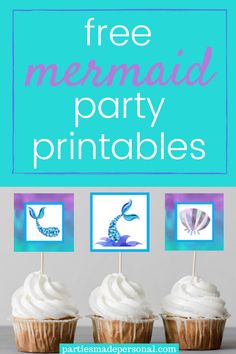 three cupcakes with white frosting on top and the words free mermaid party printables