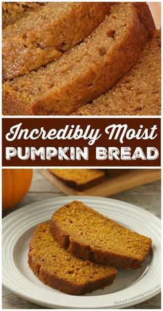 sliced pumpkin bread on a white plate with the words incredibly moist pumpkin bread