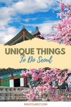 the words unique things to do in seoul on top of a photo with cherry blossoms