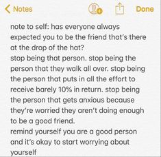 a text message that reads, note to self has everyone always expected you to be the friend that's there at the drop of the hat