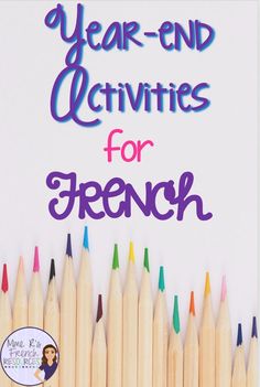 a bunch of pencils with the words year - end activities for french