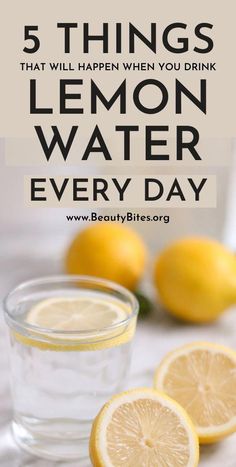 lemons and water with the text 5 things that will happen when you drink lemon water every day