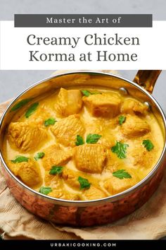 creamy chicken korma at home with text overlay that reads, master the art of creamy chicken korma at home