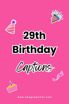 a pink birthday card with the words 29th birthday captions on it and various party hats