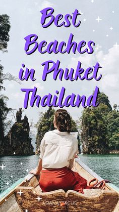 a woman sitting in a boat with the words best beaches in phoket thailand