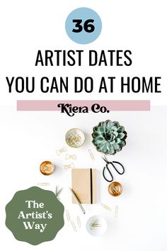 a desk with office supplies on it and the words, artist dates you can do at home