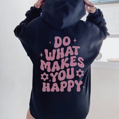 Happiness Hoodie, Mental Health Sweater, Motivational Sweater, Do what makes you happy Shirts, Self care shirt PINK, Sand and light blue are NOT available in a 4X 5X Sweatshirt but they ARE  available in Tshirt Youth Kids Shirts, unisex Tshirt and Sweatshirt Available! DTG PRINTING Sweatshirt and Hoodies Sizes: S M L XL 2X 3X 4X 5X Handmade  Unisex Fit Crewneck Sweatshirts 50/50 cotton polyester  Long Sleeve TEES 100% Cotton Sizes:  Youth Tee: XS-XL Unisex Tees: S-5X *TRUE TO SIZE.  Size up if y Cute Black Hoodie With Graphic Print, Fun Hooded Hoodie With Letter Print, Winter Fun Hoodie With Letter Print, Black Slogan Hoodie, Playful Letter Print Hoodie Sweatshirt, Fun Letter Print Hoodie For Winter, Fun Winter Hoodie With Letter Print, Trendy Hooded Tops With Text Print, Casual Hooded Slogan Tops