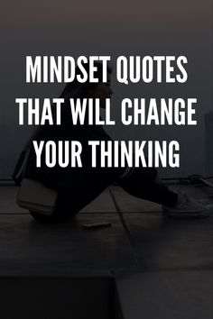 a man sitting on top of a roof with the words mindset quotes that will change your