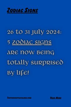 26 To 31 July 2024: 5 Zodiac Signs Are Now Being Totally Surprised By Life!