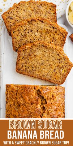 brown sugar banana bread is cut into slices