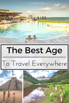 the best age to travel everywhere with kids and adults in front of an outdoor swimming pool