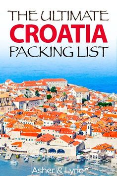 the ultimate guide to croatia packing list by aster & lyrie, paperback