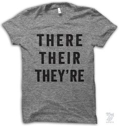 There Their They're  I need this!!! Haha Mode Tips, By Any Means Necessary, Totally Me, Thug Life, Narnia, Looks Style, Funny T, Look Cool, Sweet 16