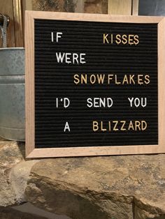 a sign that says if we were snowflakes i'd send you a blizzard