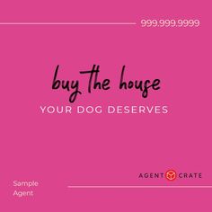 a pink background with the words buy the house your dog deserves