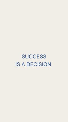 the words success is a decision on a white background