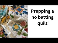 a quilt with the words prepping a no batting quilt