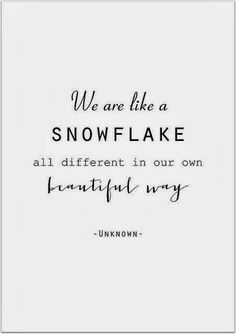 an american charm quote with the words we are like a snowflake all different in our own beautiful way