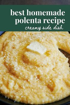 the best homemade polenta recipe creamy side dish is ready to be eaten on the table