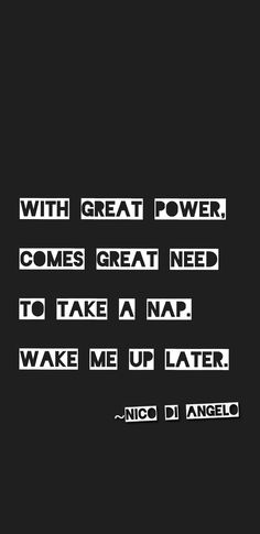 a black and white photo with the words'with great power, comes great need to take a nap wake me up later '