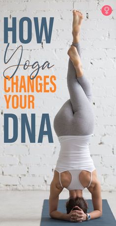 a woman doing yoga poses with the words how yoga changes your dna written above her