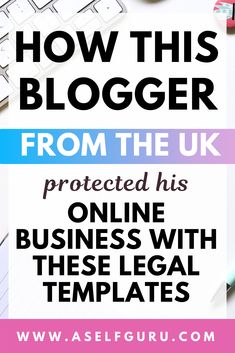 the words how this blogger from the uk protected his online business with these legal templates