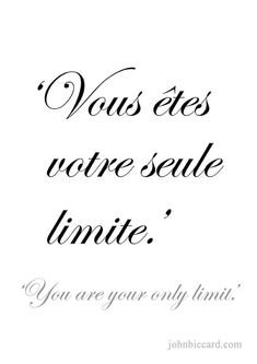 a black and white photo with the words you are only limit on it in french