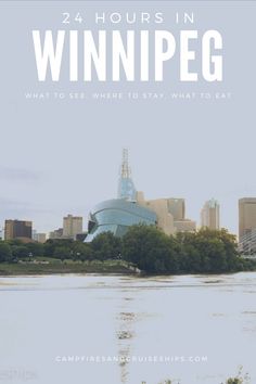 the words 24 hours in winnipeg on top of a lake with buildings in the background