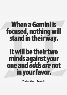 a quote with the words when a genni is focused, nothing will stand in their way it will be their two minds against your one and odds are not in your