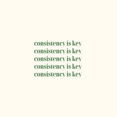 a green and white photo with the words constiency is key to consistency