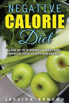 the book cover for negative calorie diet lose up to 100 pounds a week and improve your health and energy