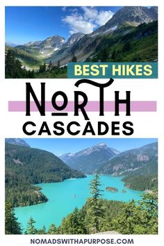 the best hikes in north cascades with text overlay that says best hikes