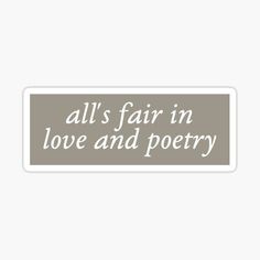 an all's fair in love and poetry sticker