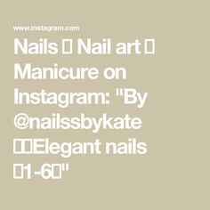 Nails 💗 Nail art 💗 Manicure on Instagram: "By @nailssbykate 🤍✨Elegant nails 💅1-6❓" Instant Nails, Nails