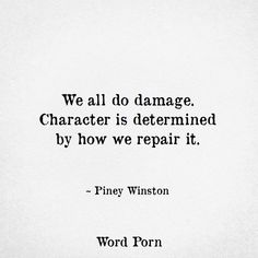 a black and white photo with the words, we all do damage character is determined by how we repair it