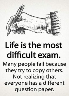 a hand holding a pen with the text life is the most difficult exam many people fail because they try to copy others not realizing