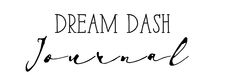 the words dream dash journal written in black ink