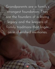 an older woman holding a baby in her arms with the caption grandparents are a family's strongest foundation they are the founders of a loving legacy and the keepers of family