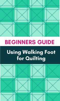 the beginner's guide to using walking foot for quilting book cover image