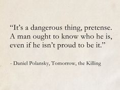 a piece of paper with a quote on it that reads, it's dangerous thing pretense a man might to know who he is even if he isn't proud to be