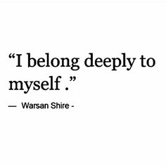 a quote that reads, i belong deeply to myself - warnan shine