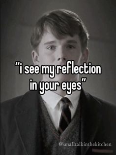 a man wearing a suit and tie with the words i see my reflection in your eyes