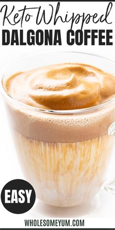 a close up of a cup of coffee with the words keto whipped dalgona coffee