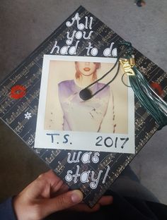 a graduation cap with the words, all you had to do was stay