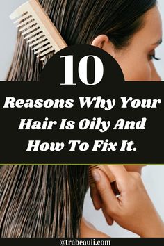 10 REASONS WHY YOUR HAIR IS OILY AND HOW TO FIX IT Greasy Hair Remedies, Prevent Greasy Hair, Oily Hair Remedies, Hair Masks For Dry Damaged Hair, Oily Roots, Hair Fixing, Face Pack