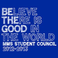 the words believe there is good in the world on a blue background with white lettering