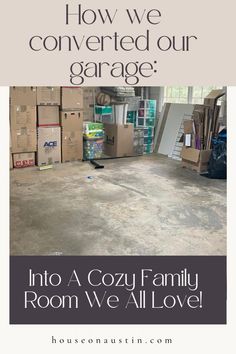 an image of a garage with the words how we converted our garage into a cozy family room we all love