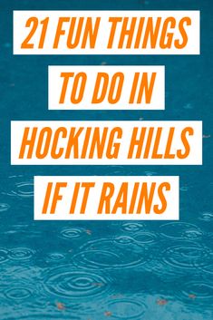 the words 21 fun things to do in hocking hills if it rains are over