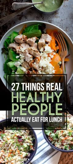 two bowls filled with food and the words 27 things real healthy people actually eat for lunch