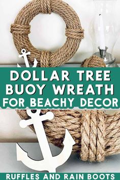 the dollar tree buoy wreath for beachy decor with rope and anchor on it